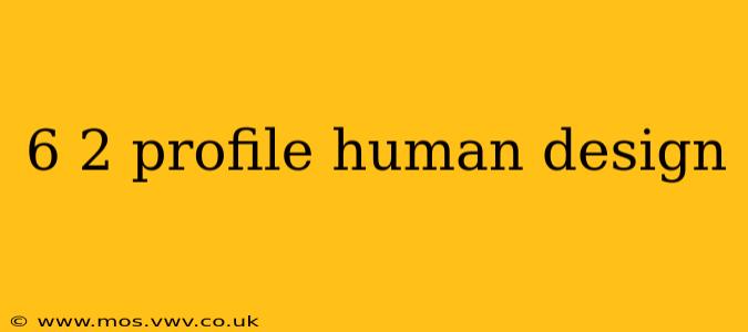 6 2 profile human design