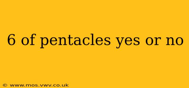 6 of pentacles yes or no