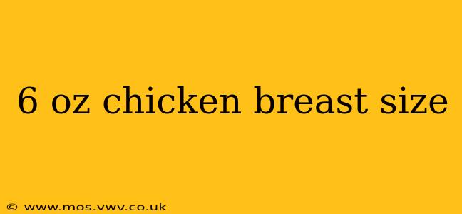 6 oz chicken breast size