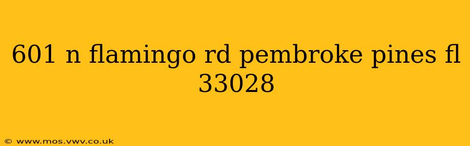 601 n flamingo rd pembroke pines fl 33028