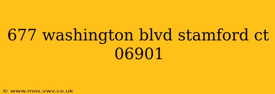 677 washington blvd stamford ct 06901
