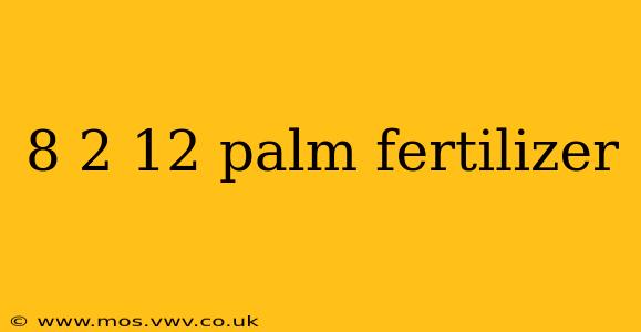 8 2 12 palm fertilizer