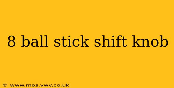 8 ball stick shift knob