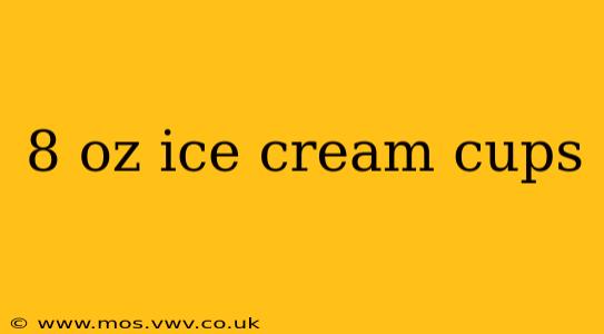 8 oz ice cream cups