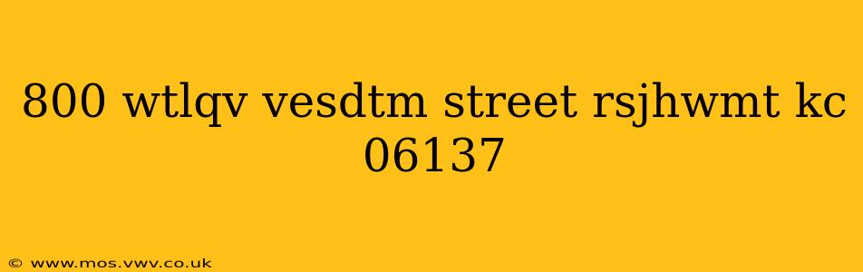 800 wtlqv vesdtm street rsjhwmt kc 06137 800 wtlqv vesdtm street rsjhwmt kc 06137