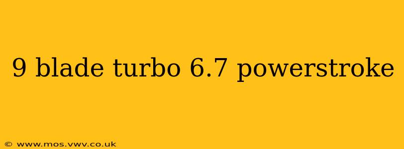 9 blade turbo 6.7 powerstroke