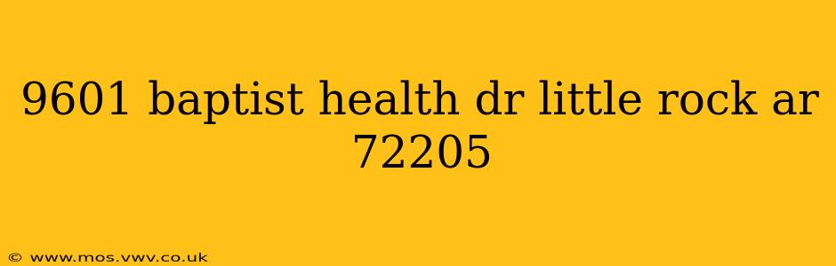 9601 baptist health dr little rock ar 72205