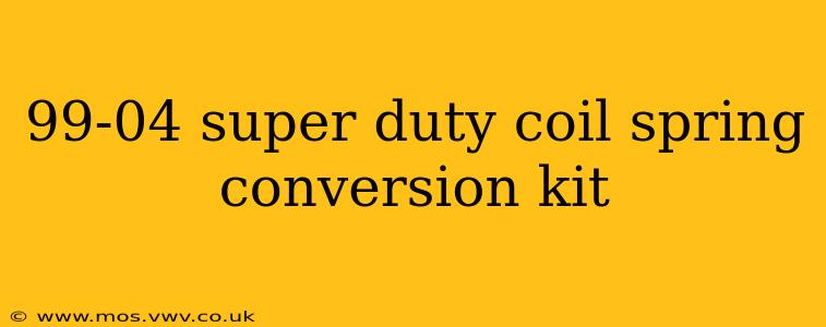 99-04 super duty coil spring conversion kit