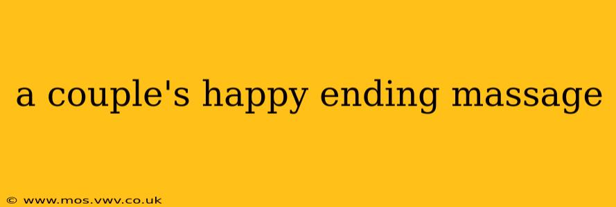 a couple's happy ending massage