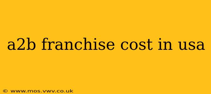 a2b franchise cost in usa