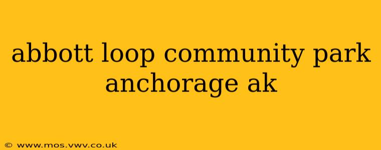 abbott loop community park anchorage ak