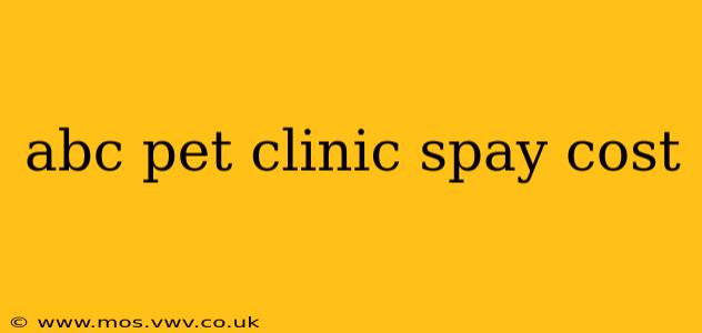 abc pet clinic spay cost