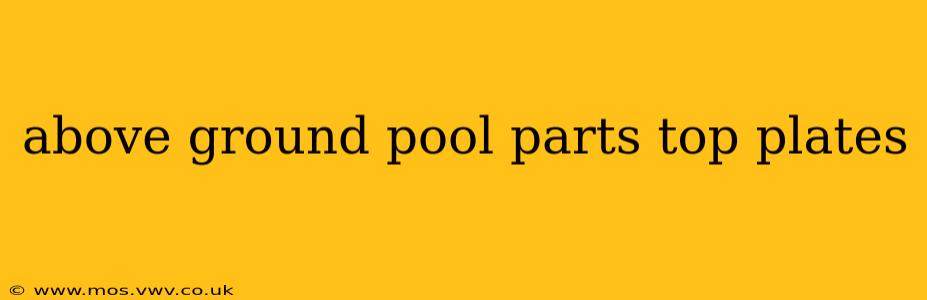 above ground pool parts top plates