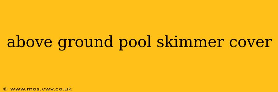above ground pool skimmer cover