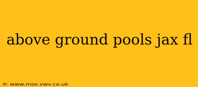 above ground pools jax fl