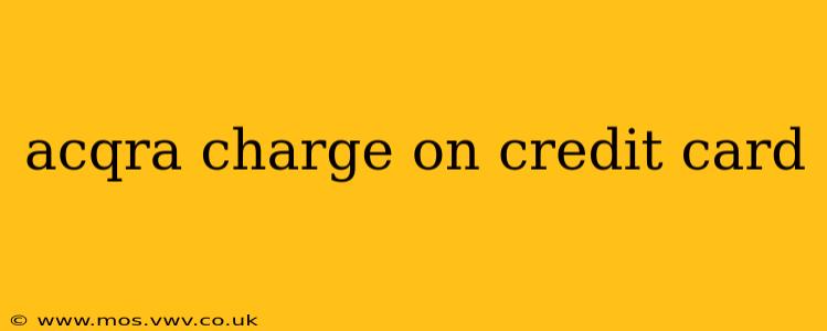 acqra charge on credit card