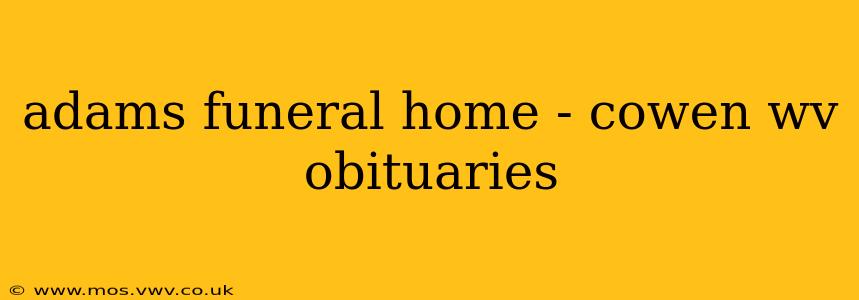 adams funeral home - cowen wv obituaries