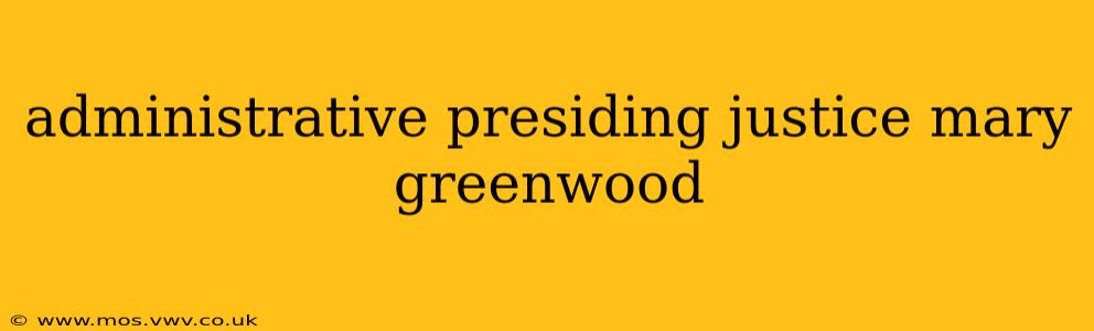 administrative presiding justice mary greenwood