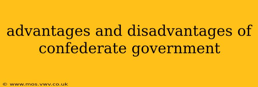 advantages and disadvantages of confederate government