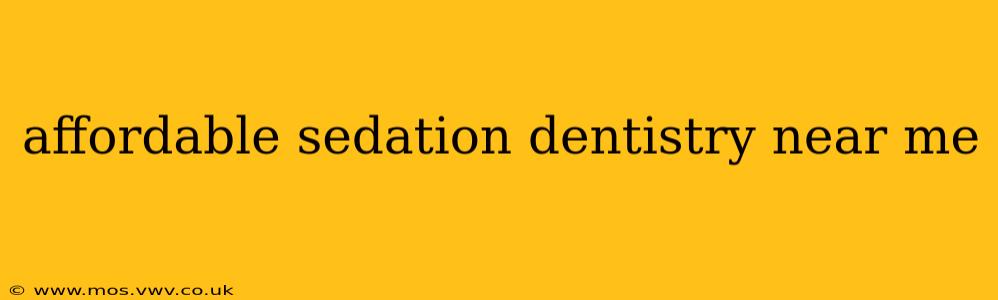 affordable sedation dentistry near me