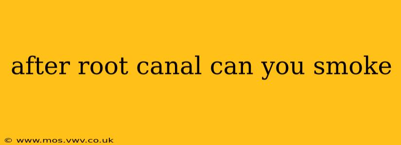 after root canal can you smoke