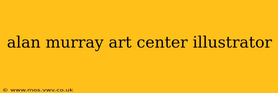 alan murray art center illustrator