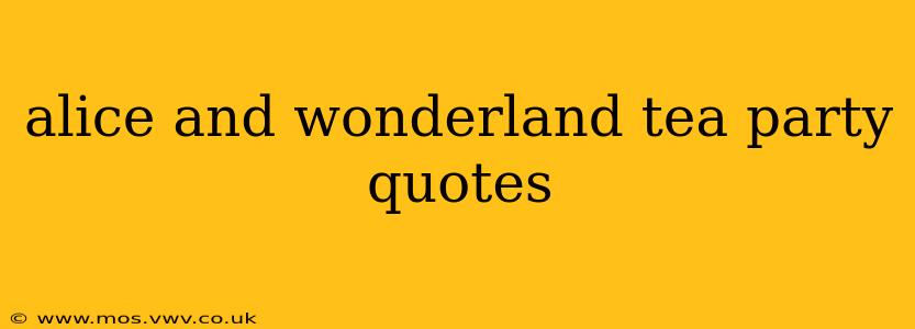 alice and wonderland tea party quotes
