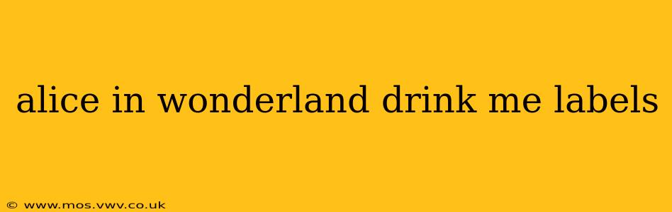 alice in wonderland drink me labels