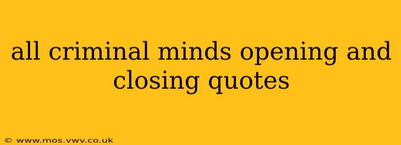 all criminal minds opening and closing quotes