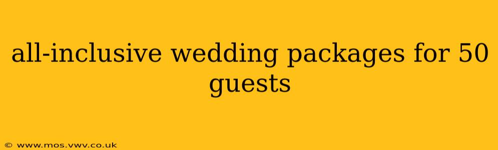 all-inclusive wedding packages for 50 guests
