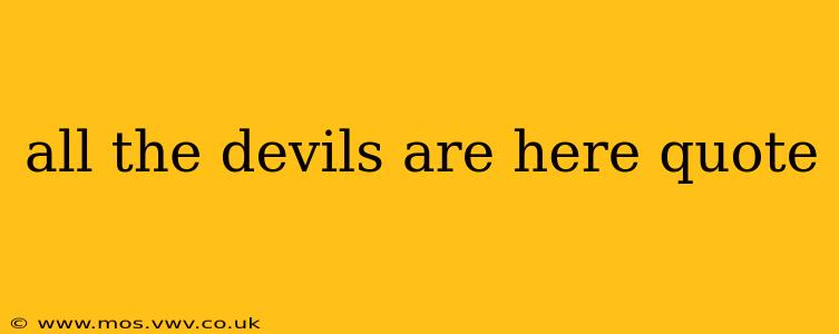 all the devils are here quote