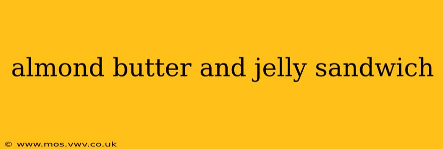 almond butter and jelly sandwich
