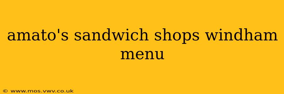 amato's sandwich shops windham menu