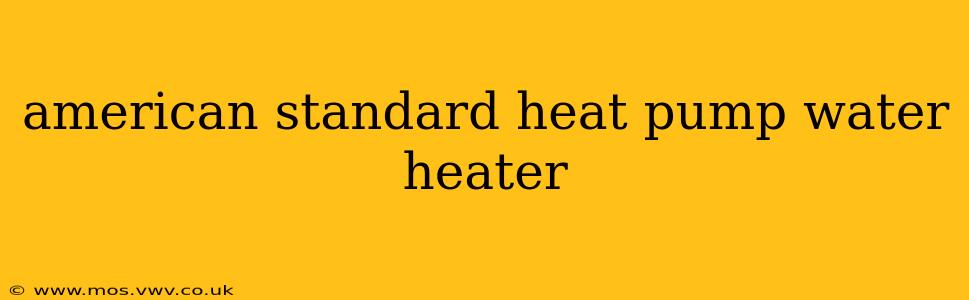 american standard heat pump water heater