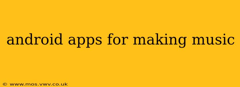android apps for making music