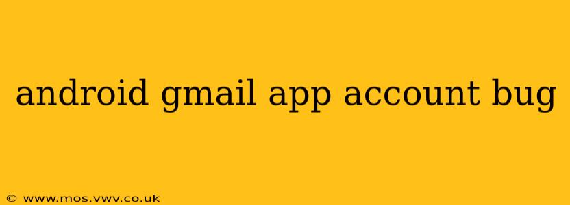 android gmail app account bug