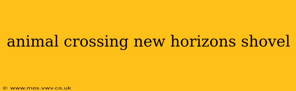 animal crossing new horizons shovel