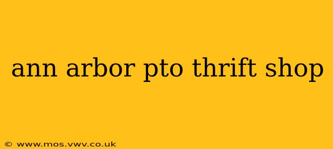 ann arbor pto thrift shop