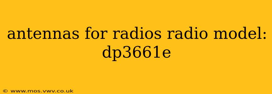 antennas for radios radio model: dp3661e