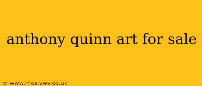 anthony quinn art for sale