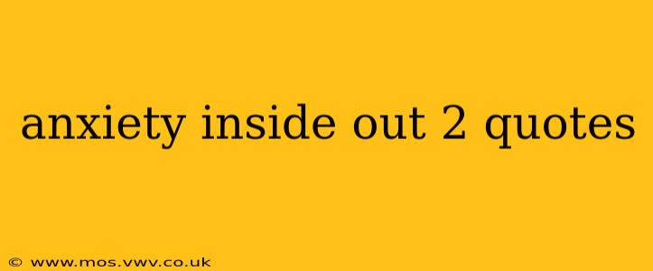 anxiety inside out 2 quotes