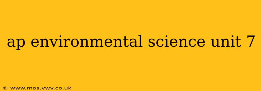 ap environmental science unit 7