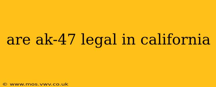 are ak-47 legal in california