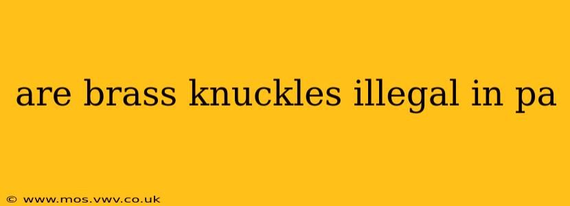 are brass knuckles illegal in pa