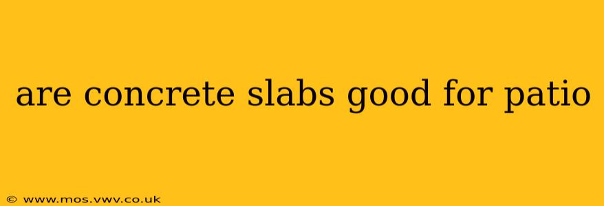 are concrete slabs good for patio
