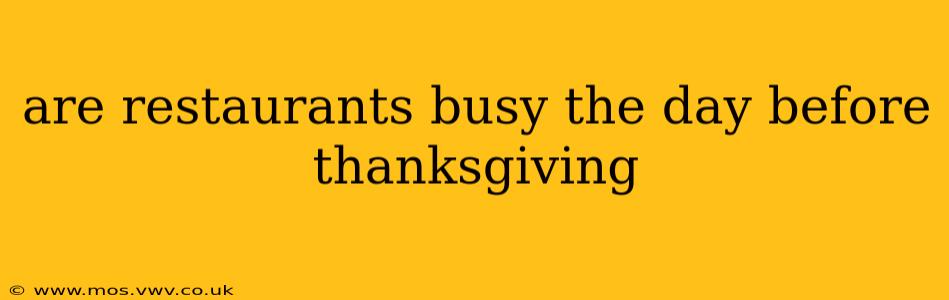 are restaurants busy the day before thanksgiving