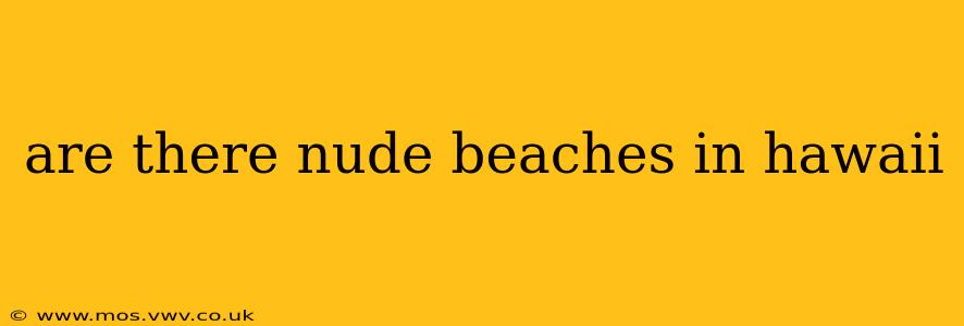 are there nude beaches in hawaii