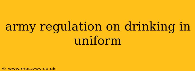 army regulation on drinking in uniform