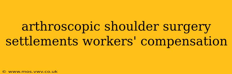 arthroscopic shoulder surgery settlements workers' compensation