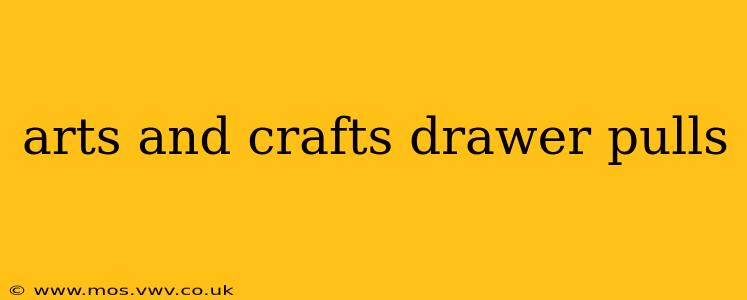 arts and crafts drawer pulls